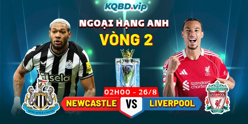 Soi Kèo Newcastle Vs Liverpool 02h00 26_08 - Vòng 2 Ngoại Hạng Anh