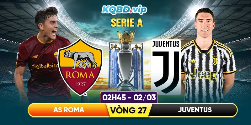 soi-keo-as-roma-vs-juventus-02_03-cuoc-so-tai-tai-olimpico